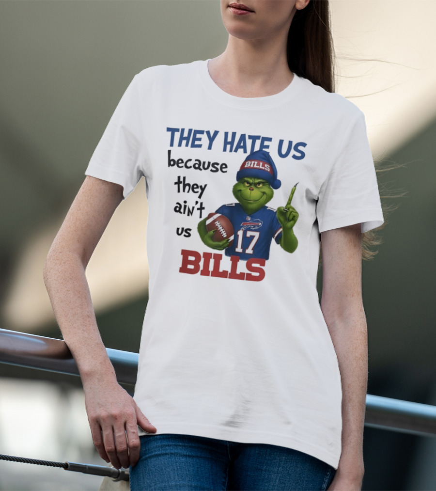 Buffalo Bills Grinch They Hate Us Because They Ain't Us Fans Football 17 T-Shirt