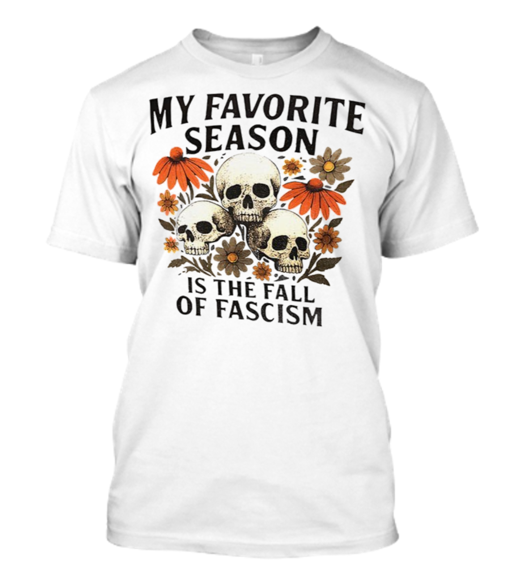 My Favorite Season Is The Fall Of Fascism Skull Floral T-Shirt