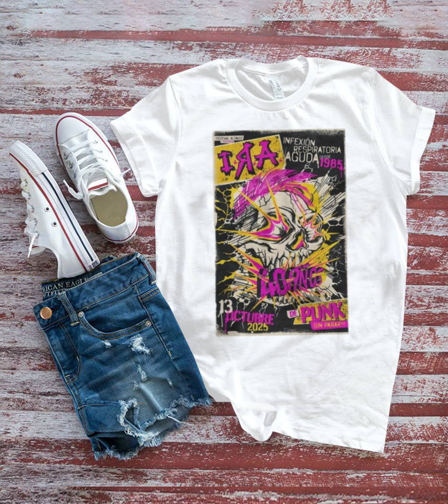 I.R.A. Infexión Respiratoria Aguda Festival Altavoz Octubre 13 2025 Punk Sin Parar Desde 1985 T-Shirt