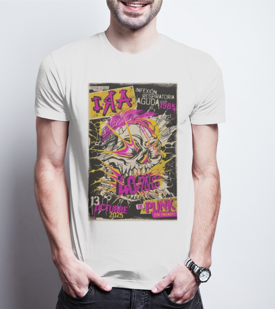 I.R.A. Infexión Respiratoria Aguda Festival Altavoz Octubre 13 2025 Punk Sin Parar Desde 1985 T-Shirt