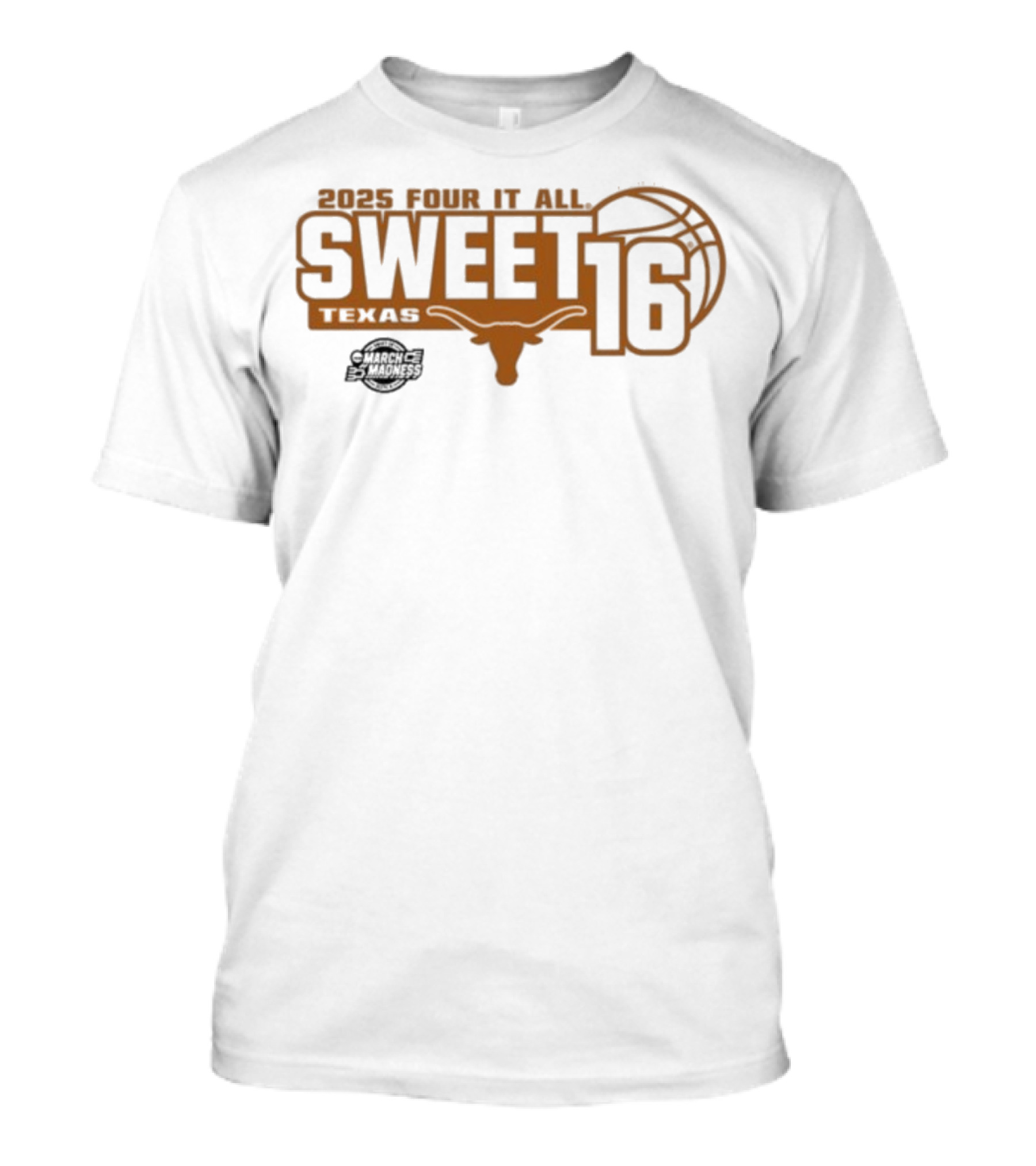Texas Longhorns 2025 Four It All Sweet 16 Basketball March Madness T-Shirt