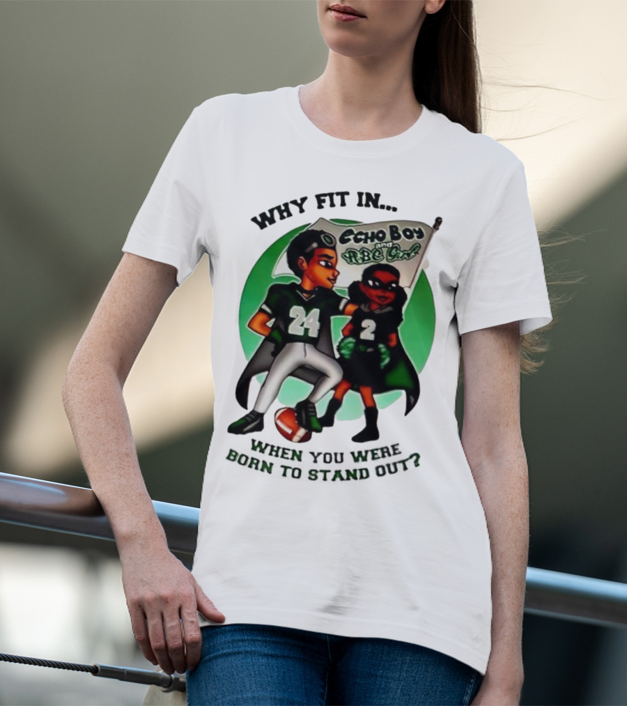 Echo Boy And ABC Girl Why Fit In When You Were Born To Stand Out T-Shirt