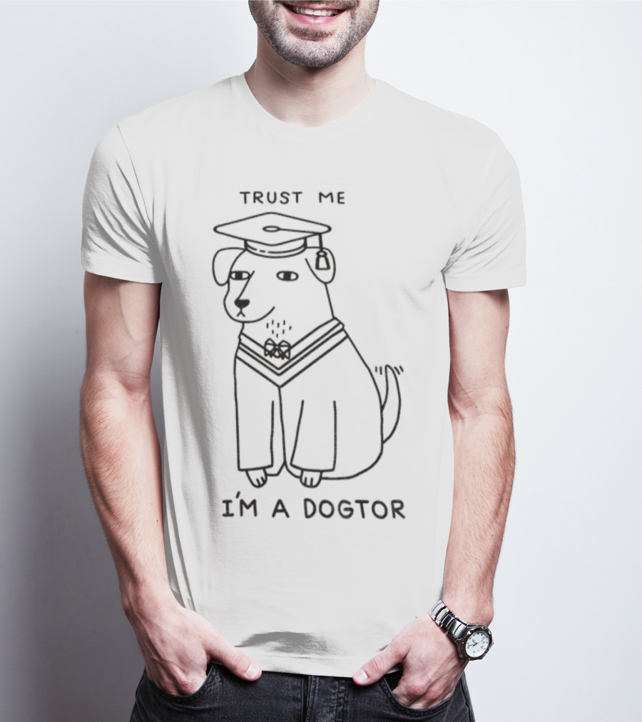 Trust Me I'm A Dogtor Funny Dog Graduation Meme T-Shirt