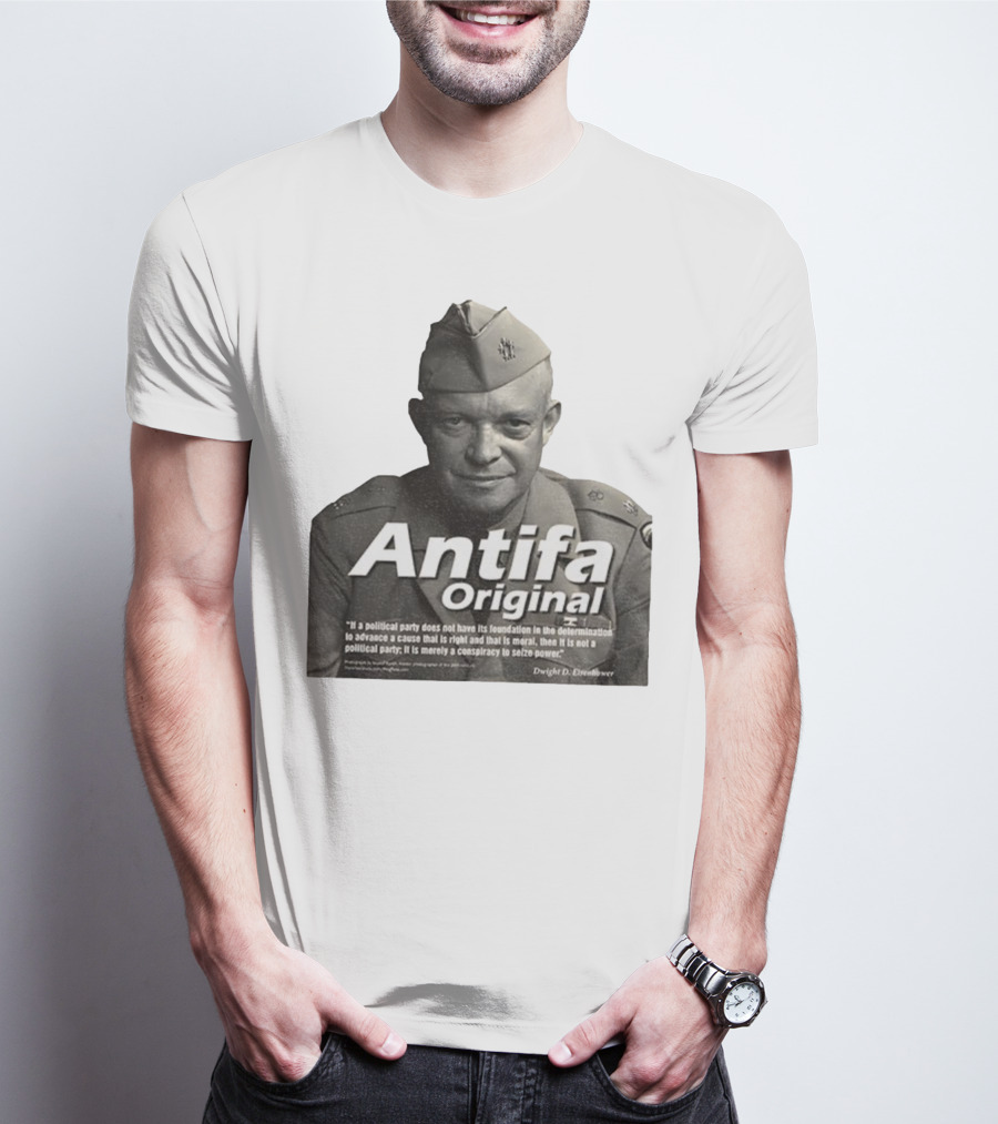 Dwight D. Eisenhower Antifa Original Anti-Fascist Conspiracy To Seize Power T-Shirt