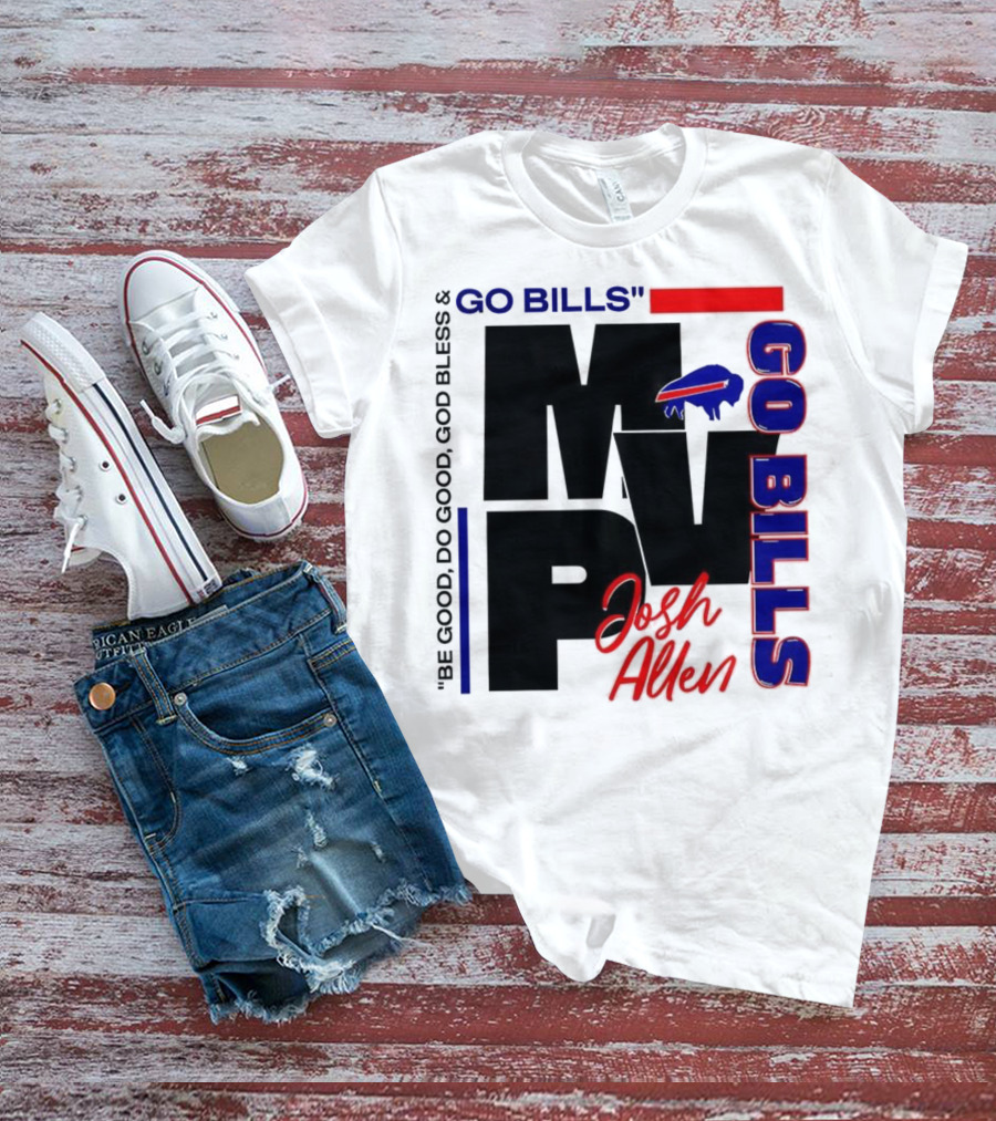 Josh Allen MVP Go Bills Be Good Do Good God Bless T-Shirt