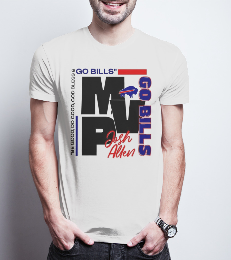 Josh Allen MVP Go Bills Be Good Do Good God Bless T-Shirt
