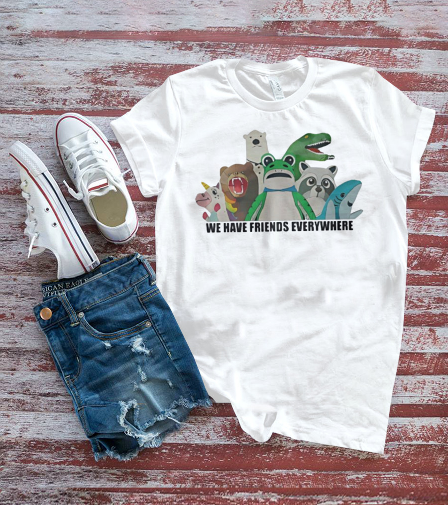 Portland Frog We Have Friends Everywhere Unicorn Dinosaur Shark Bear Raccoon Polar Bear T-Shirt