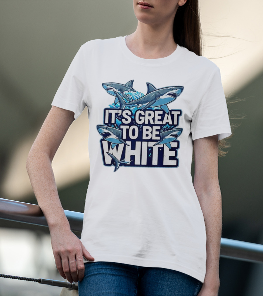 It's Great To Be White Shark Ocean Adventure T-Shirt