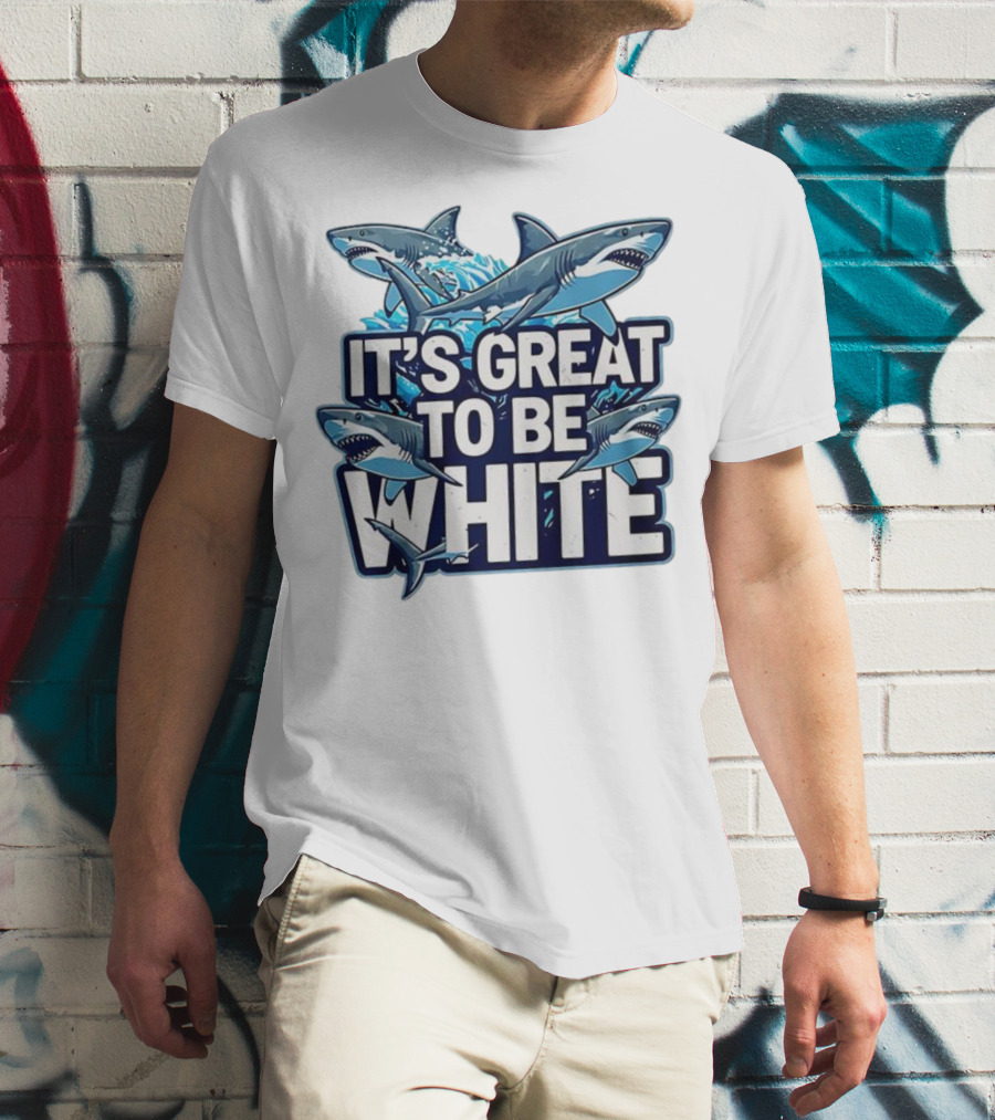 It's Great To Be White Shark Ocean Adventure T-Shirt
