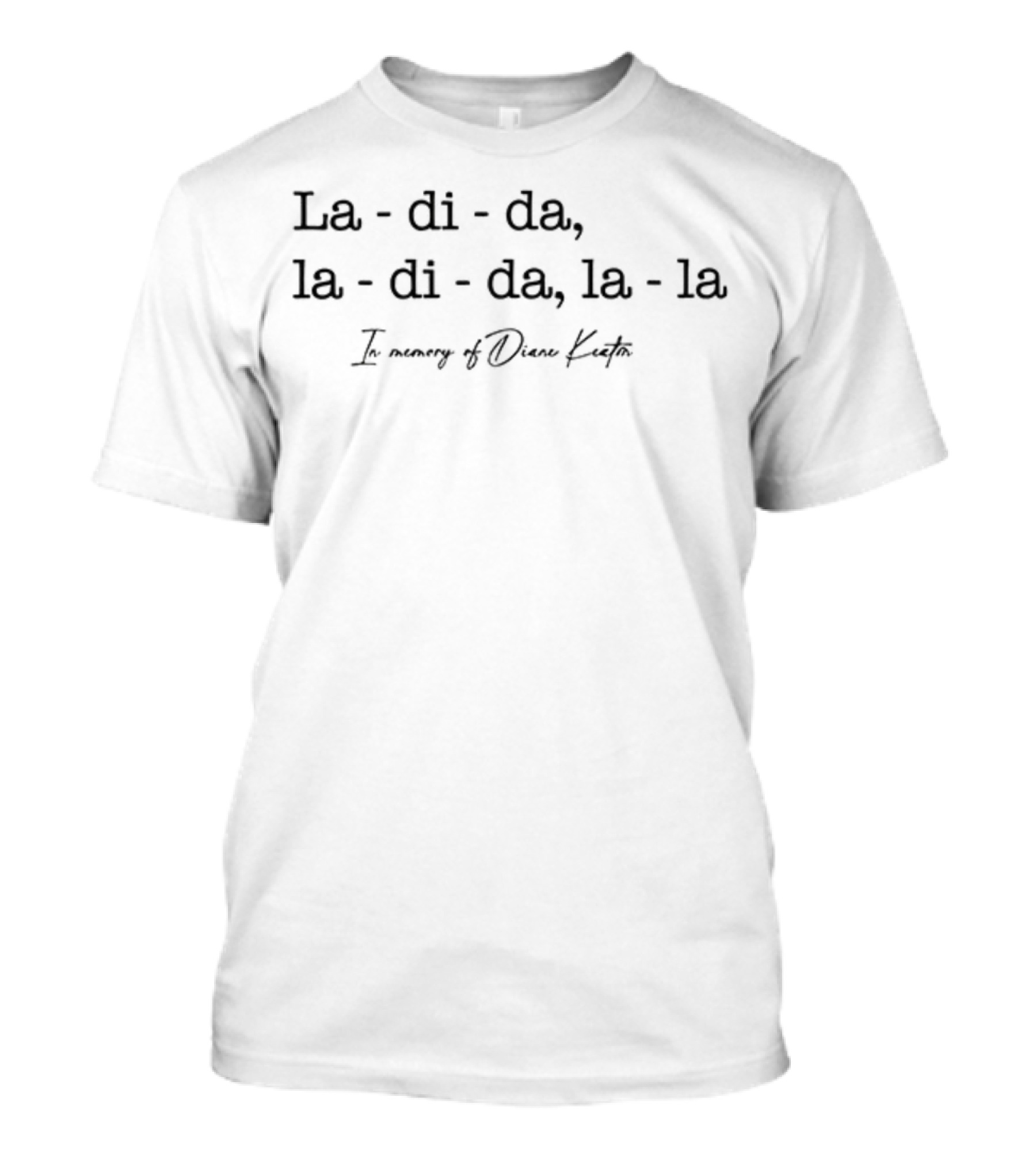 La Di Da La Di Da La In Memory Of Diane Keaton T-Shirt