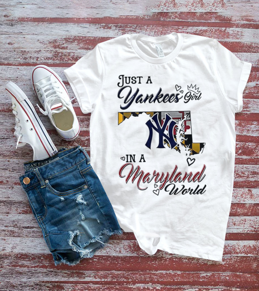 Just A Yankees Girl In A Maryland World Yankees NY Logo T-Shirt