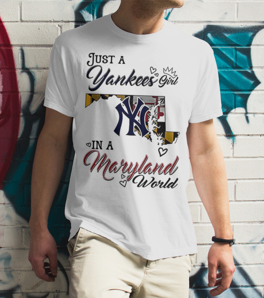 Just A Yankees Girl In A Maryland World Yankees NY Logo T-Shirt