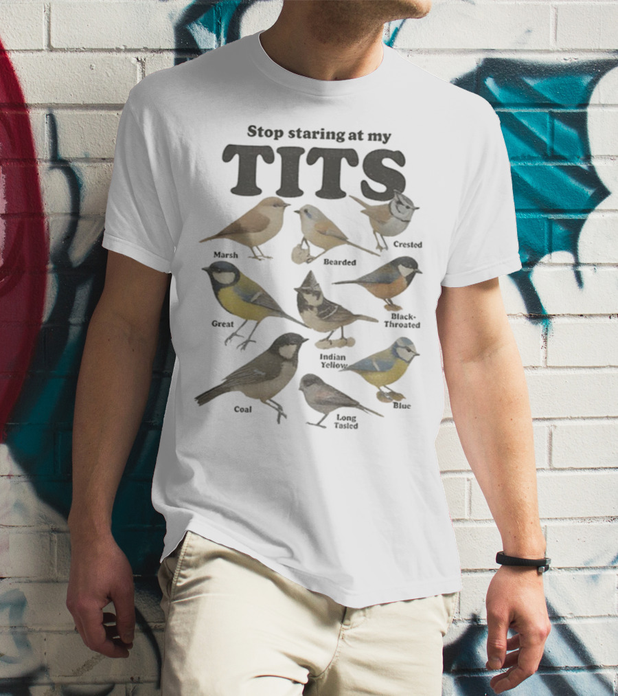 Stop Staring At My Tits Featuring Marsh And Crested Birds T-Shirt