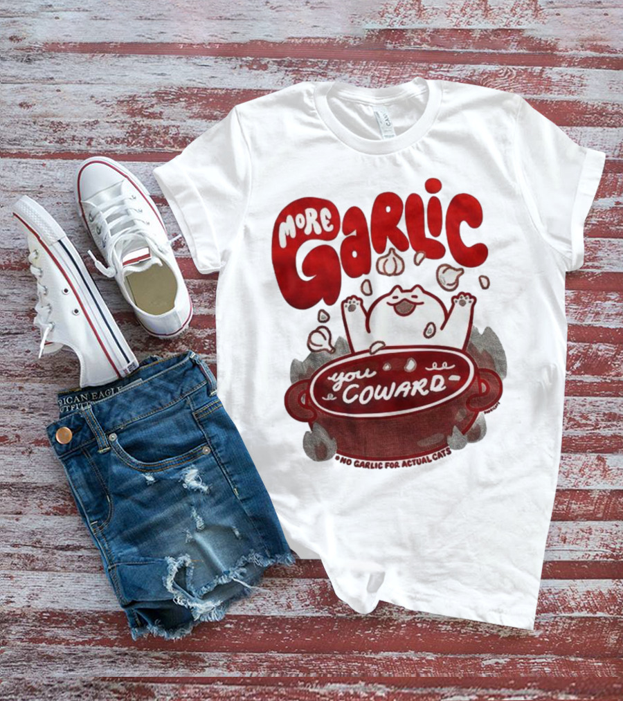 More Garlic You Coward Funny Cat Cooking Slogan T-Shirt