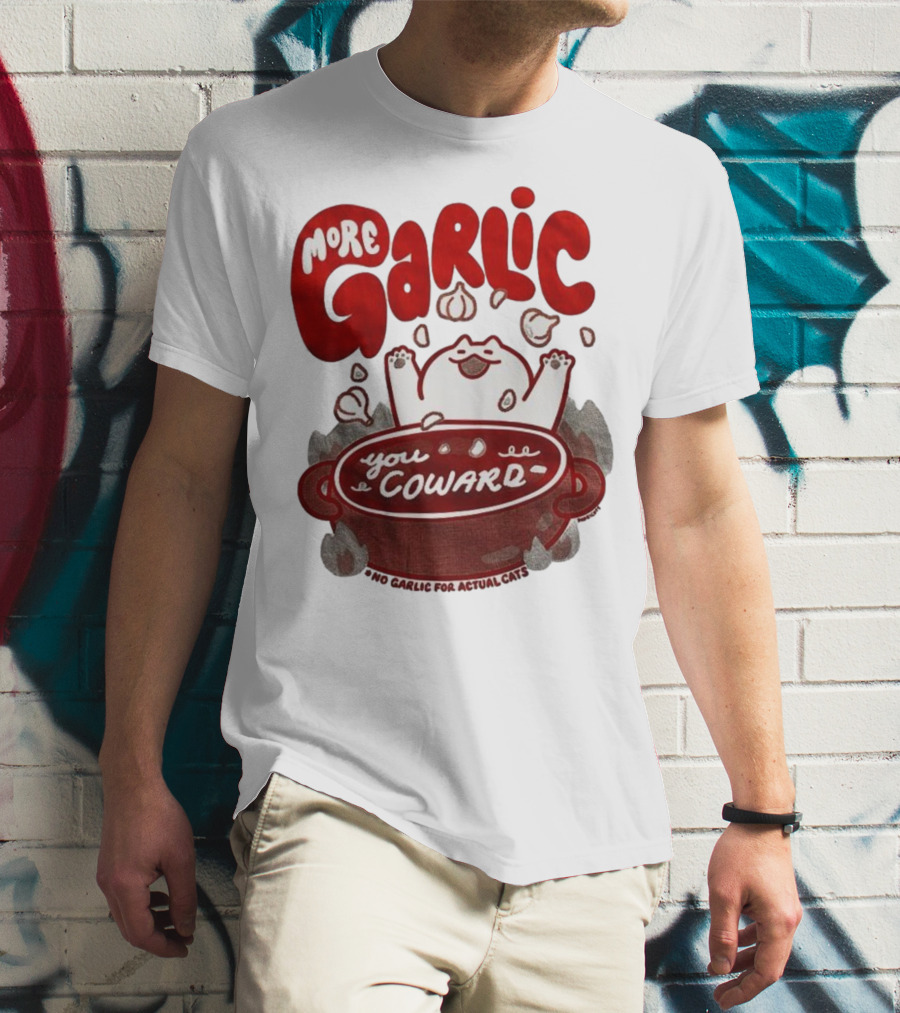 More Garlic You Coward Funny Cat Cooking Slogan T-Shirt