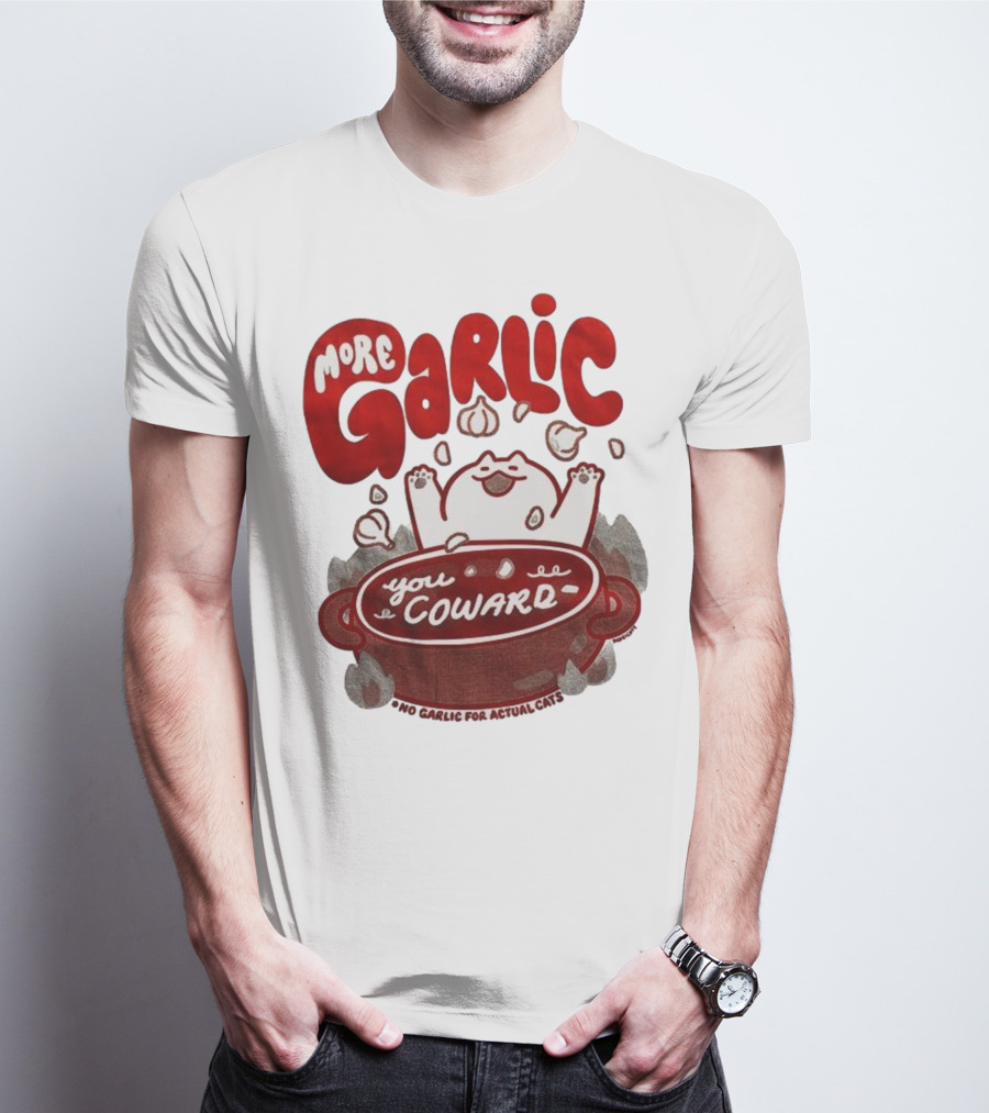 More Garlic You Coward Funny Cat Cooking Slogan T-Shirt