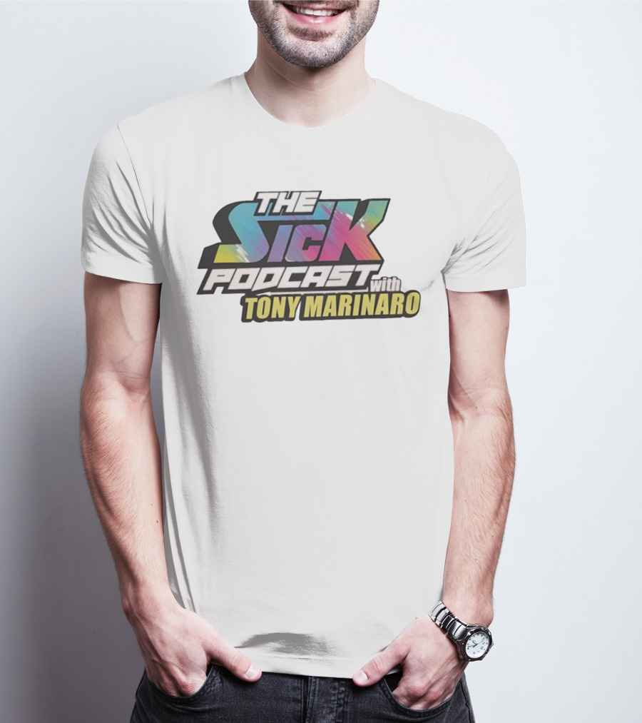 THE SICK PODCAST WITH TONY MARINARO T-Shirt