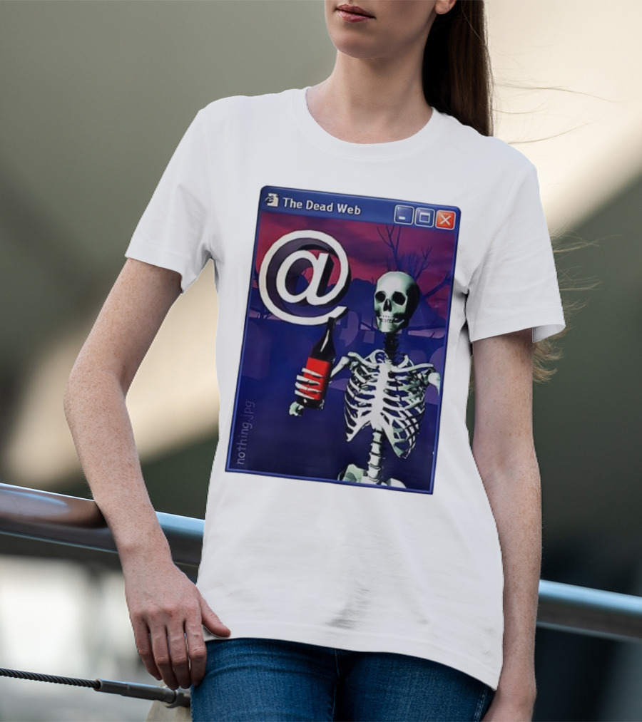 The Dead Web Skeleton With At Symbol And Bottle In Windows Frame Nothing.jpg T-Shirt