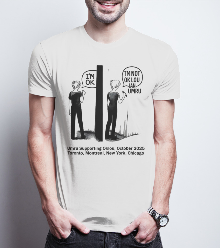 Umru October 2025 I'm OK Tour Toronto Montreal Newtreal New York Chicago T-Shirt