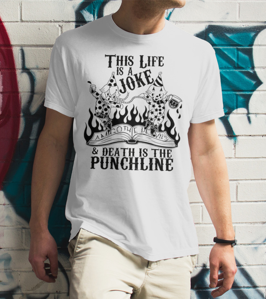 Amigo The Devil This Life Is A Joke Death Is The Punchline Clown Skulls Flames T-Shirt