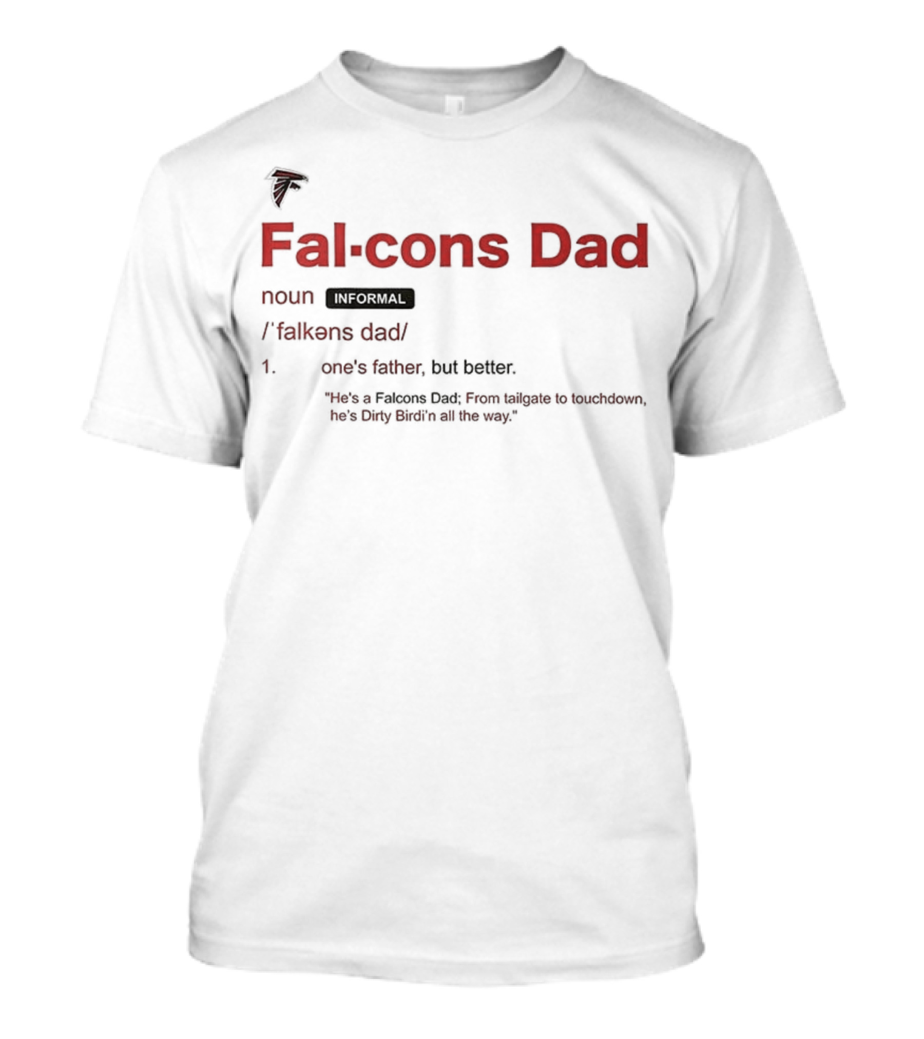 Atlanta Falcons Dad Definition One's Father But Better T-Shirt