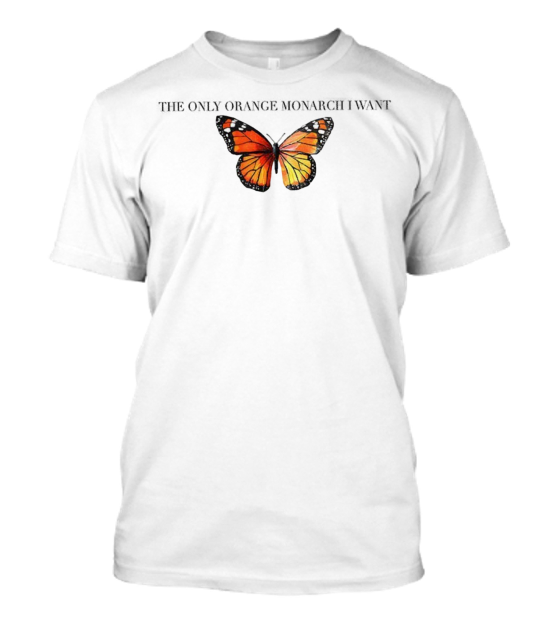 Butterfly The Only Orange Monarch I Want Anti MAGA T-Shirt