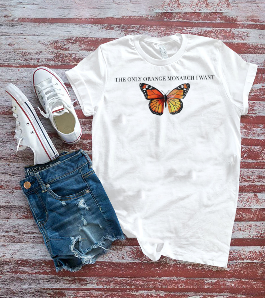 Butterfly The Only Orange Monarch I Want Anti MAGA T-Shirt