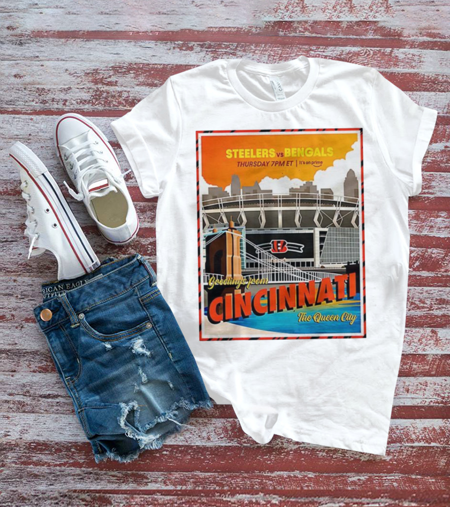 Steelers Vs Bengals Thursday 7PM ET Greetings From Cincinnati The Queen City T-Shirt