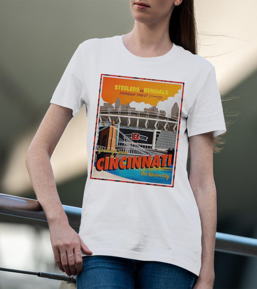 Steelers Vs Bengals Thursday 7PM ET Greetings From Cincinnati The Queen City T-Shirt