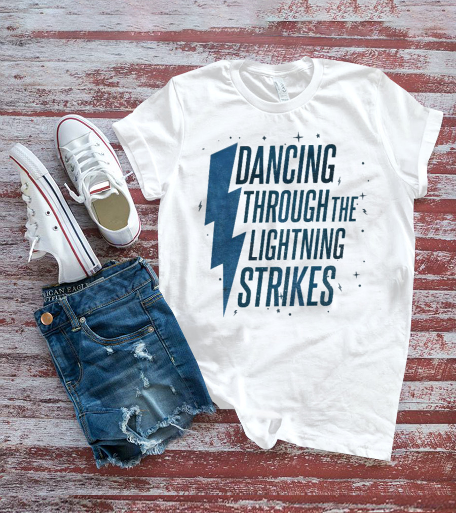 Dancing Through The Lightning Strikes Now The Sky Is Opalite T-Shirt