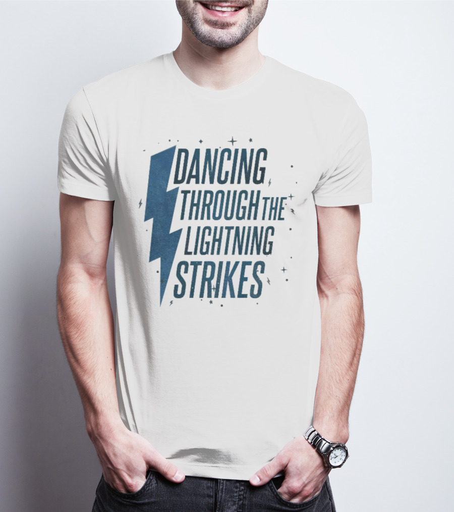 Dancing Through The Lightning Strikes Now The Sky Is Opalite T-Shirt