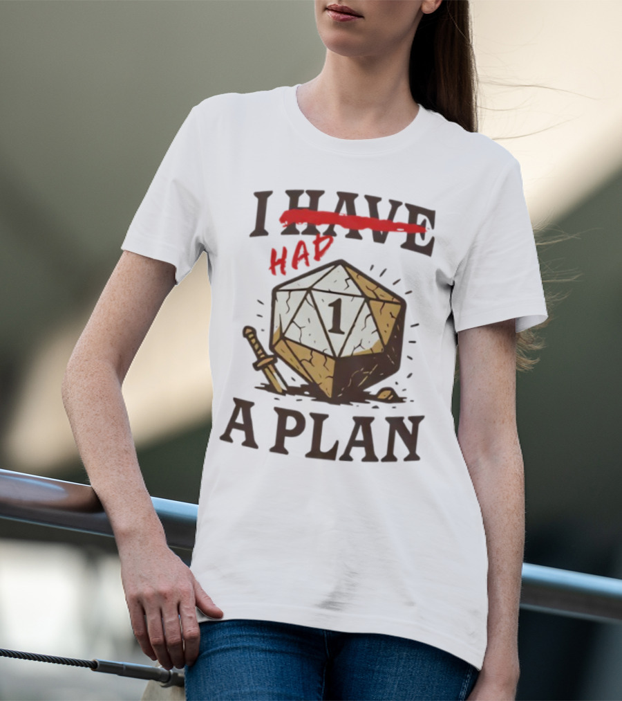 I Had A Plan D20 Dice Sword Humor Gaming T-Shirt