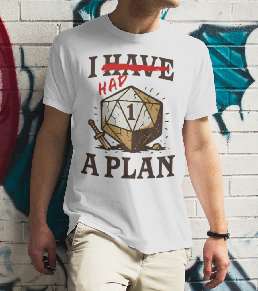 I Had A Plan D20 Dice Sword Humor Gaming T-Shirt