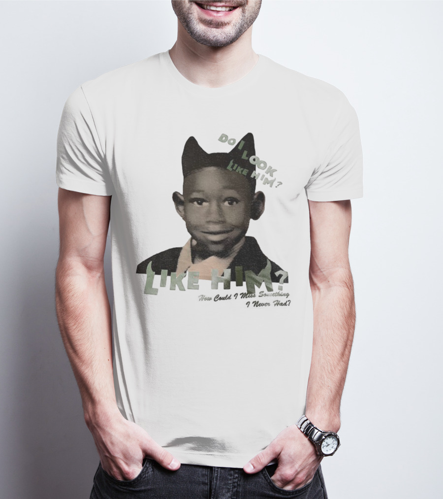 Tyler The Creator Do I Look Like Him How Could I Miss Something I Never Had T-Shirt