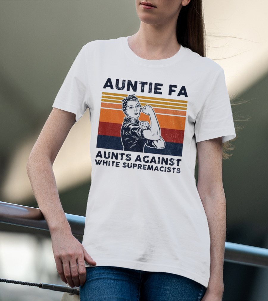 Auntie Fa Aunts Against White Supremacists Rosie The Riveter T-Shirt