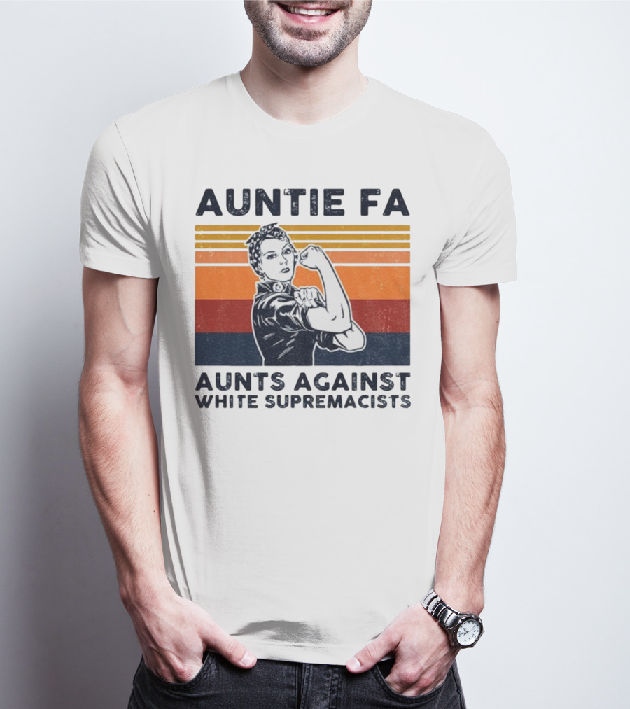 Auntie Fa Aunts Against White Supremacists Rosie The Riveter T-Shirt