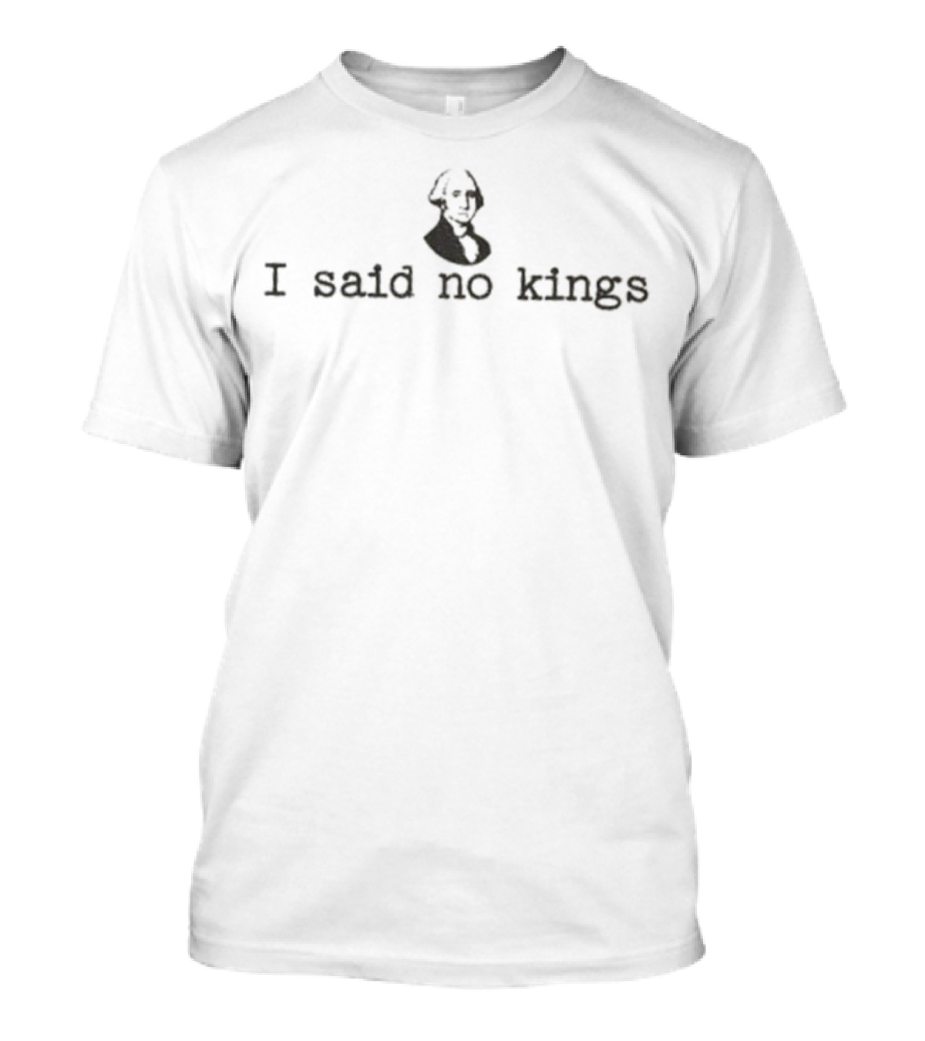 George Washington I Said No Kings Statement T-Shirt