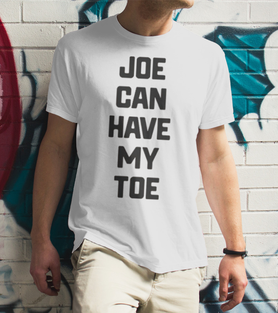 Joe Can Have My Toe Bold Block Letters T-Shirt