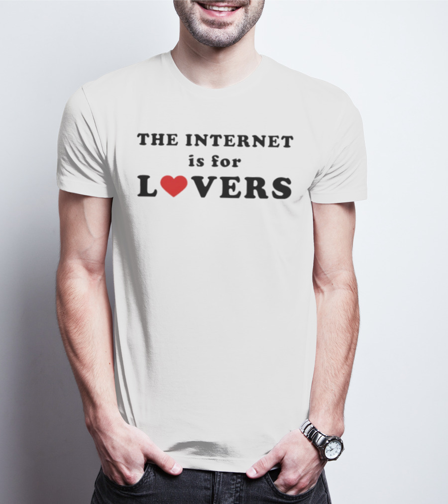 The Internet Is For Lovers Heart Theme T-Shirt