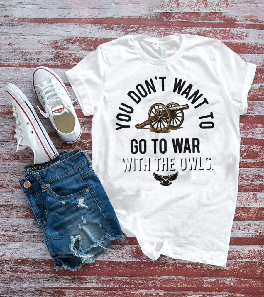 You Don’t Want To Go To War With The Owls Cannon And Wings T-Shirt