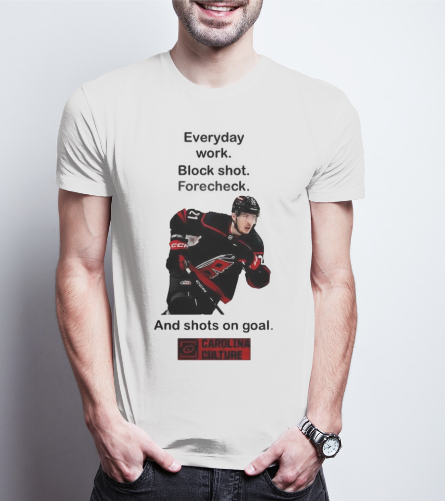 Carolina Culture Everyday Work Block Shot Forecheck And Shots On Goal T-Shirt