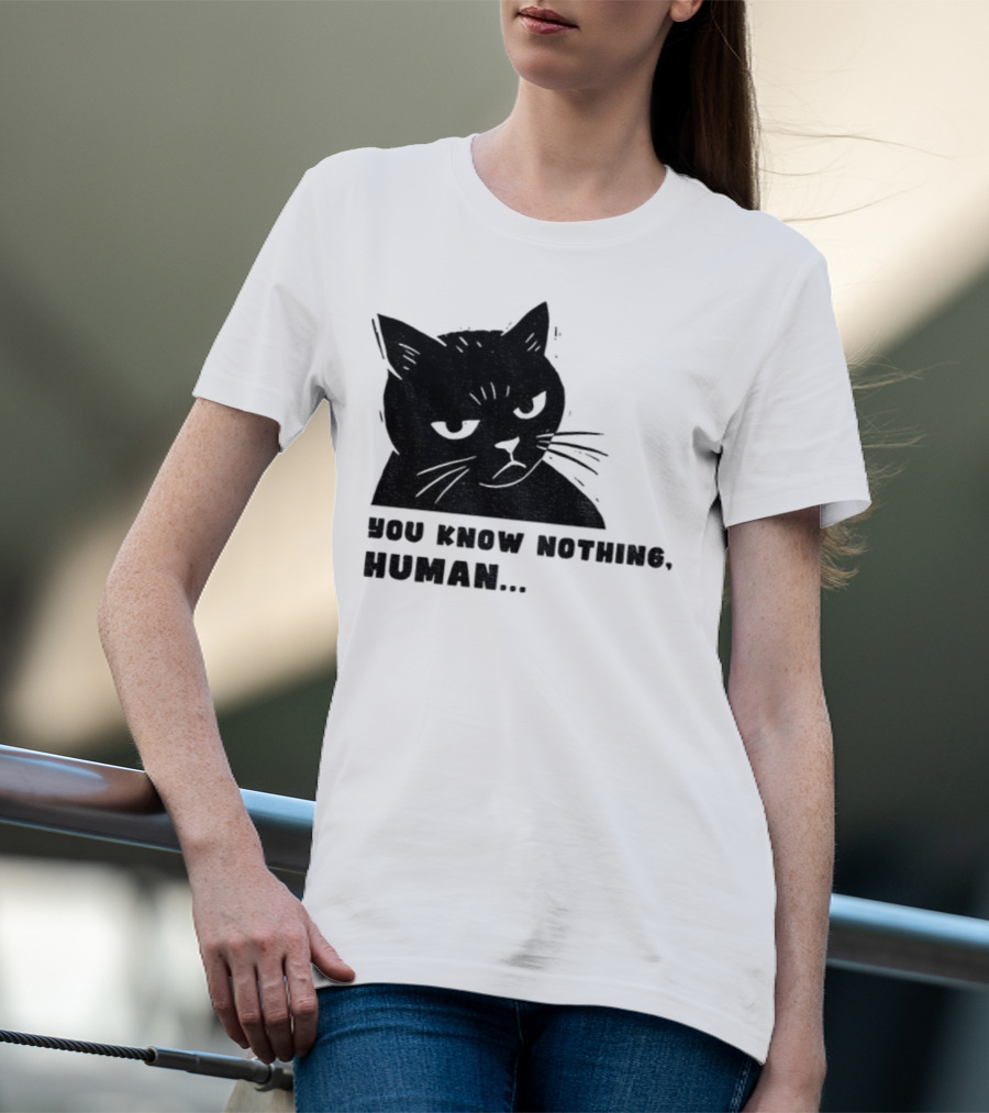 You Know Nothing Human Cat Meme T-Shirt