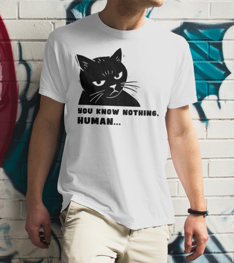 You Know Nothing Human Cat Meme T-Shirt