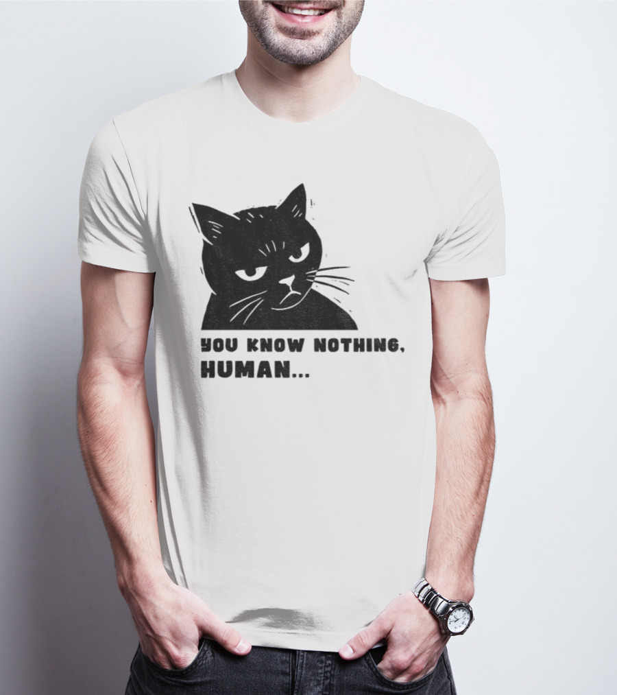You Know Nothing Human Cat Meme T-Shirt