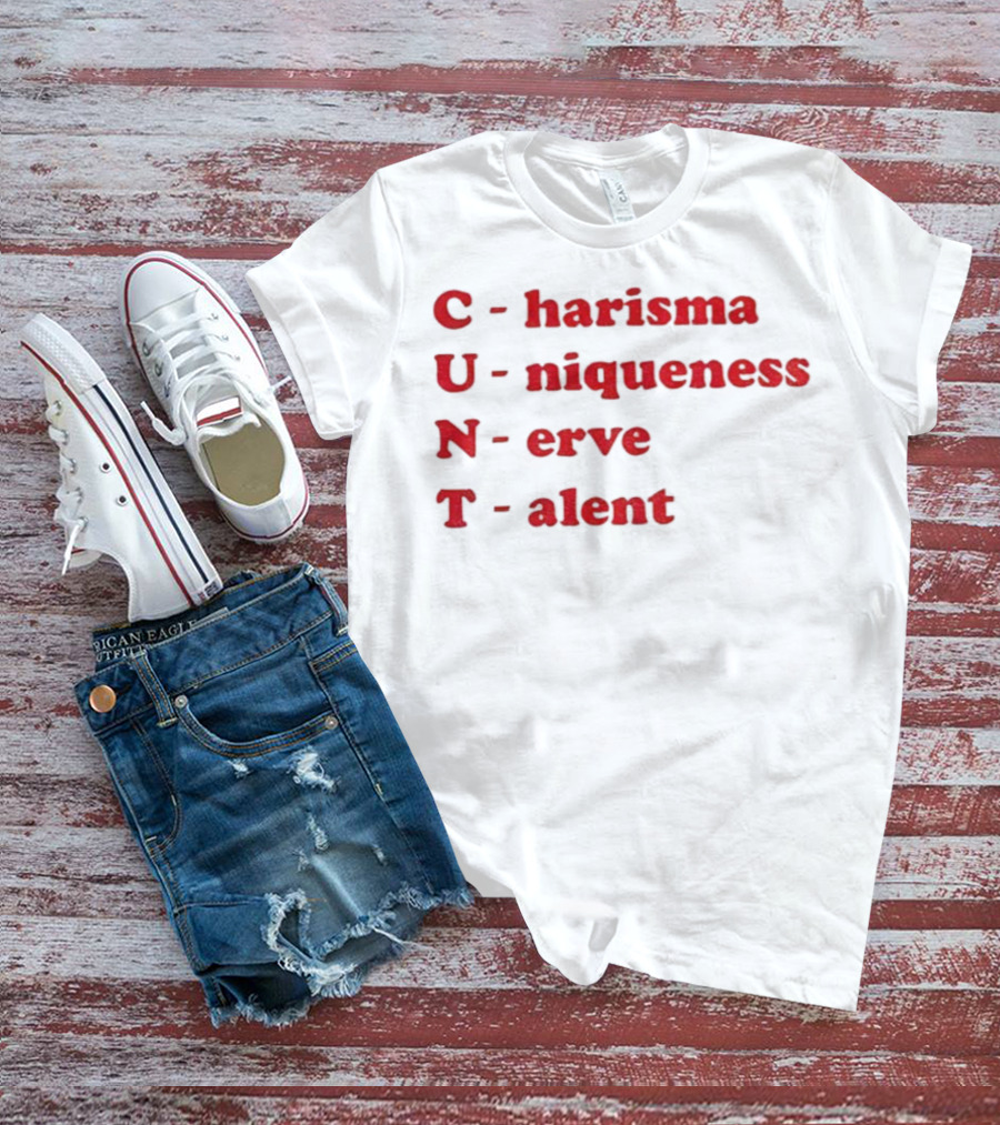 C Harisma U Niqueness N Erve Alent T-Shirt