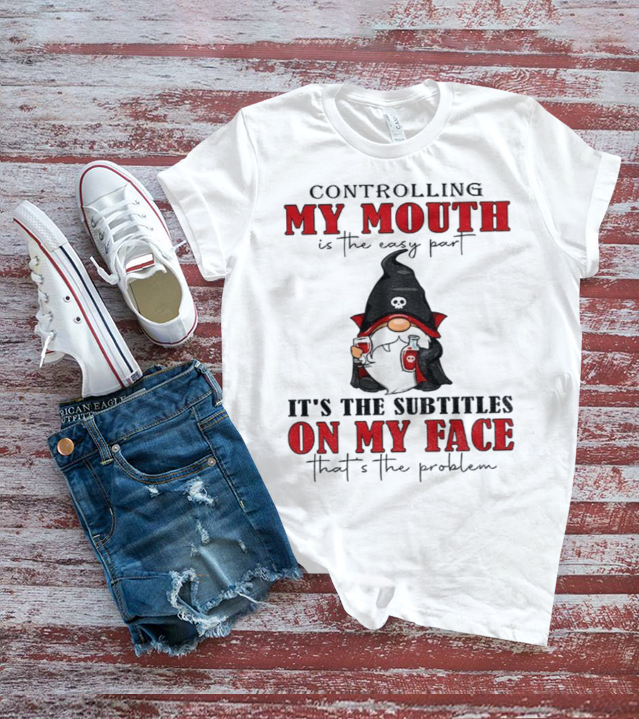 Controlling My Mouth Easy Part Gnome Halloween Subtitles Face Problem T-Shirt