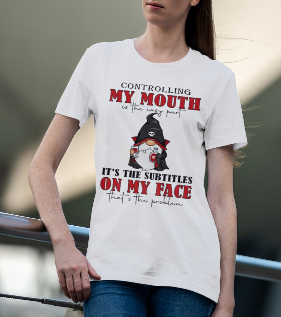 Controlling My Mouth Easy Part Gnome Halloween Subtitles Face Problem T-Shirt