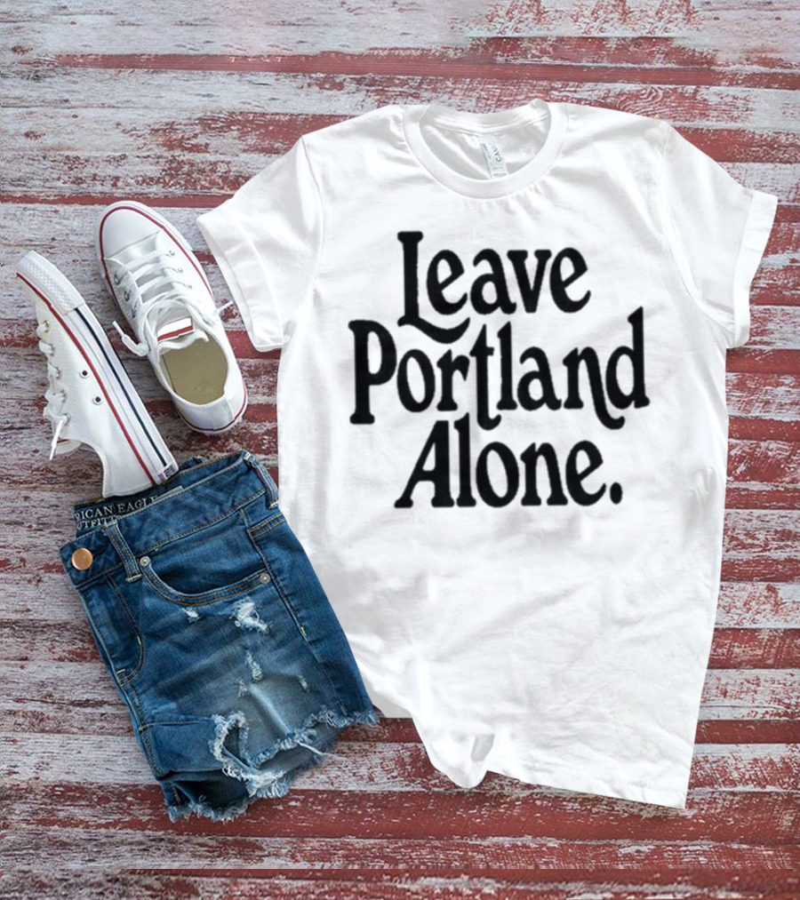 Leave Portland Alone Text Black T-Shirt