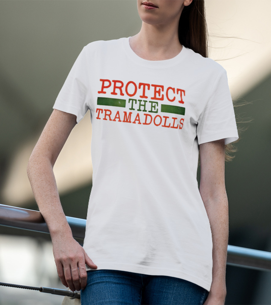 PROTECT THE TRAMADOLLS T-Shirt
