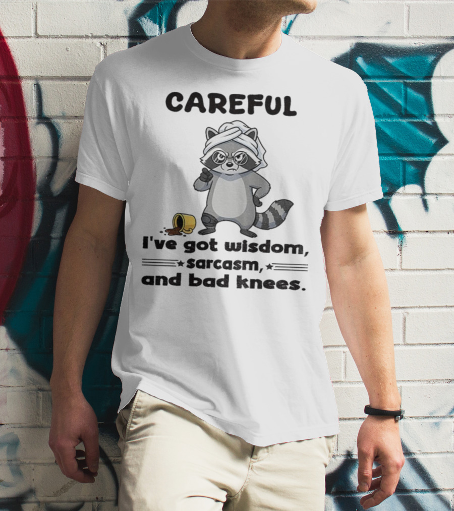 Raccoon Careful I've Got Wisdom Sarcasm And Bad Knees With Coffee Cup T-Shirt